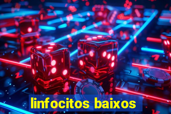 linfocitos baixos